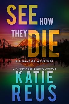 See How They Die A Sloane Gala Thriller Book 2