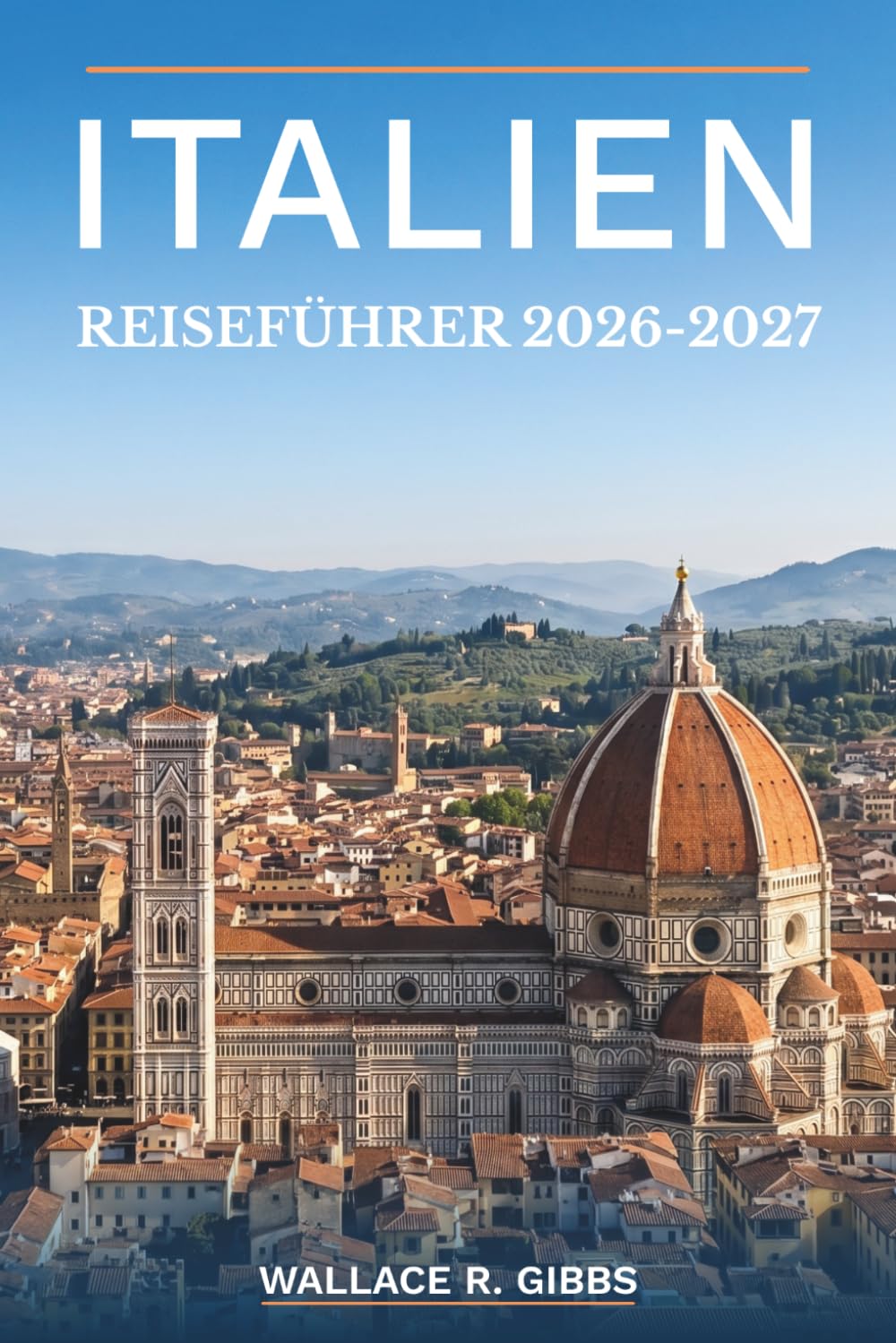 ITALIEN REISEFÜHRER 2026-2027: Rom, Florenz, Venedig und die Amalfiküste, inklusive Routen, Unterkünfte, Kulinarik und Tagesausflüge
