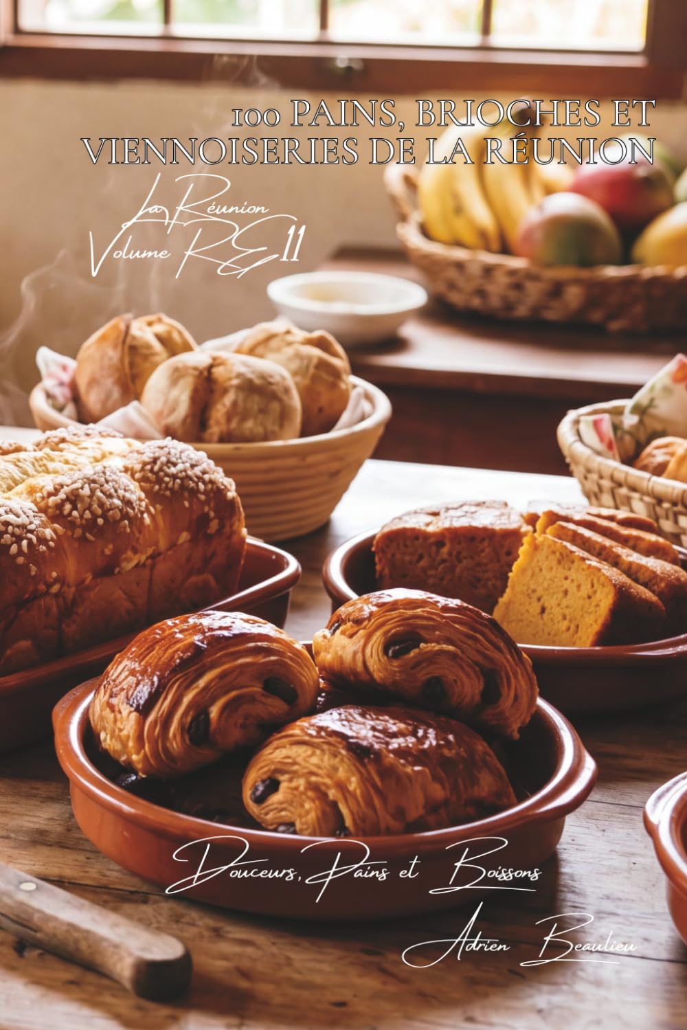 100 pains, brioches et viennoiseries de La Réunion (La France des Cinq Océans - La Cuisine Réunionnaise)