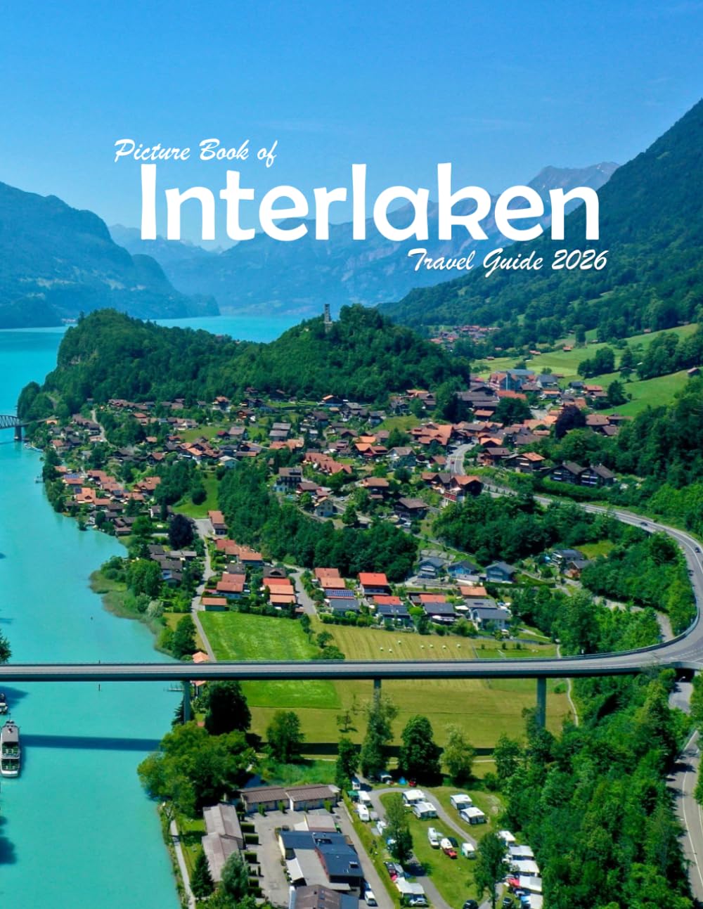 Interlaken, Switzerland: A Visual Journey Through Stunning Landmarks, Travel and Nature lovers.