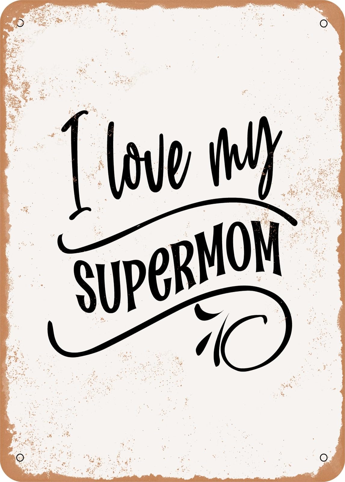 Miaomansenstore Metal Sign - I Love My Supermom - Vintage Rusty Look Home Decor