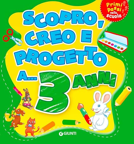 Scopro, creo, progetto a... 3 anni. Ediz. illustrata