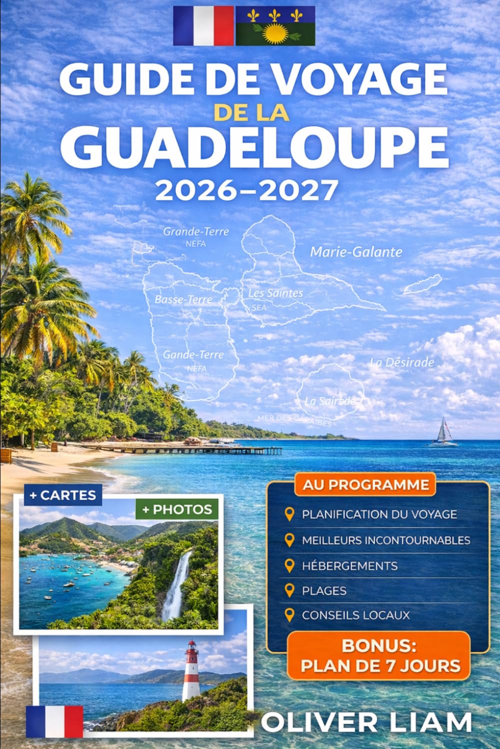 GUIDE DE VOYAGE DE LA GUADELOUPE 2026–2027: Explorez Grande-Terre, Basse-Terre, Pointe-à-Pitre, Deshaies, Sainte-Anne, Le Gosier, Saint-François, Les ... pour un voyage pour la première fois