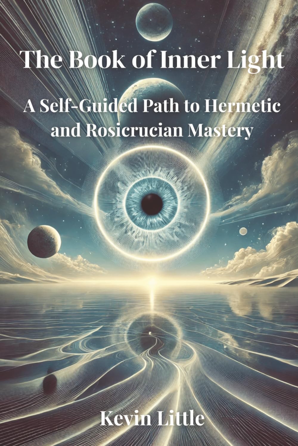 The Book of Inner Light: A Self-Guided Path to Hermetic and Rosicrucian Mastery