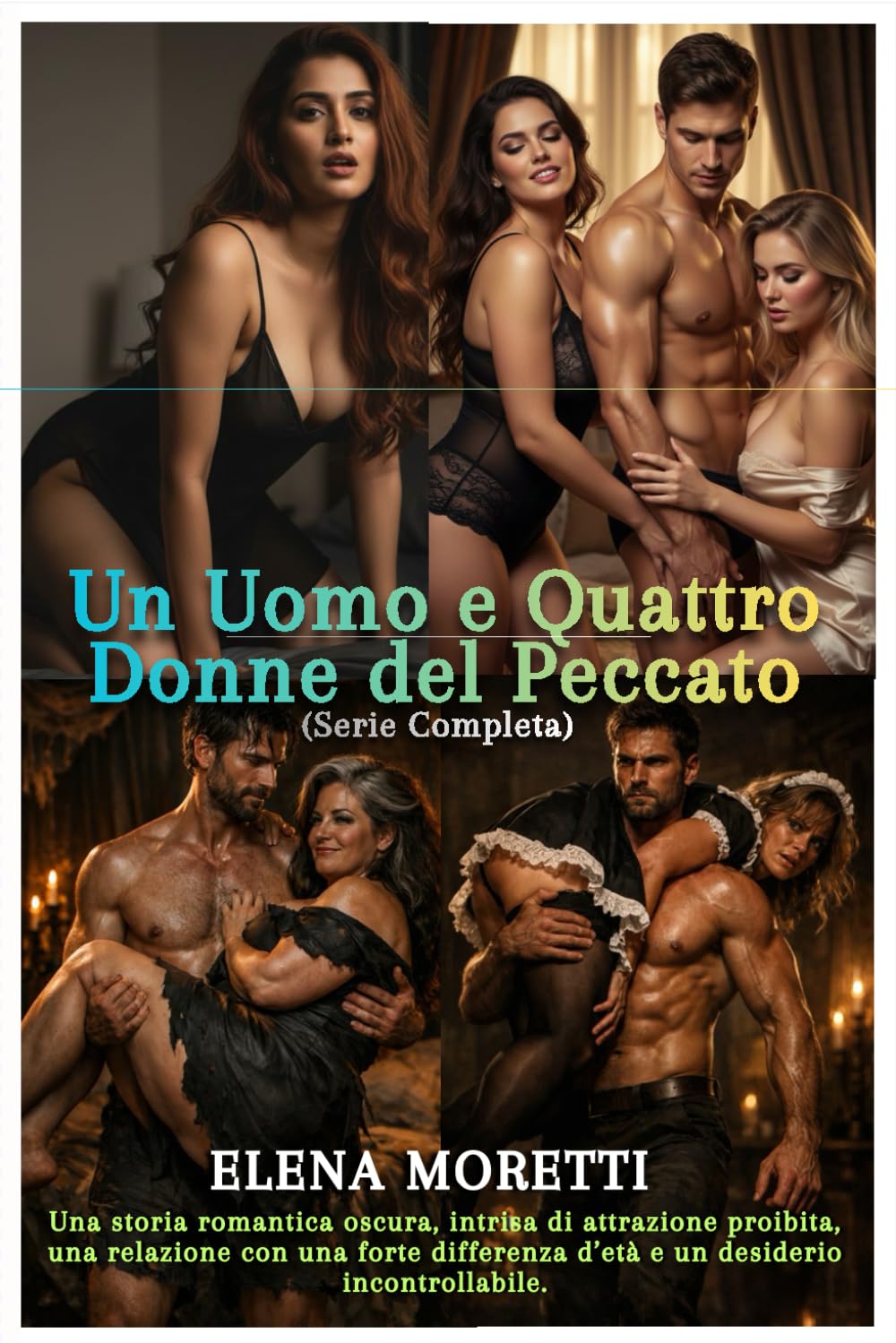 Un Uomo e Quattro Donne del Peccato (Serie Completa): Una storia romantica oscura, intrisa di attrazione proibita, una relazione con una forte ... desiderio incontrollabile. (Desiderio sporco)