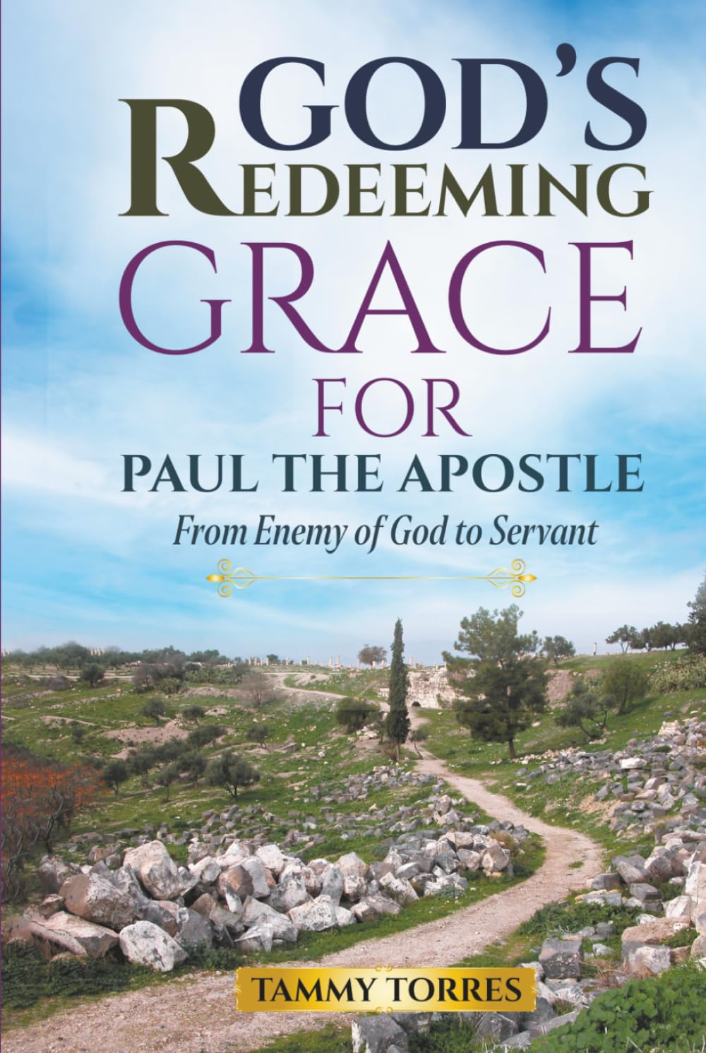 God’s Redeeming Grace For Paul The Apostle: From Enemy Of God To Servant