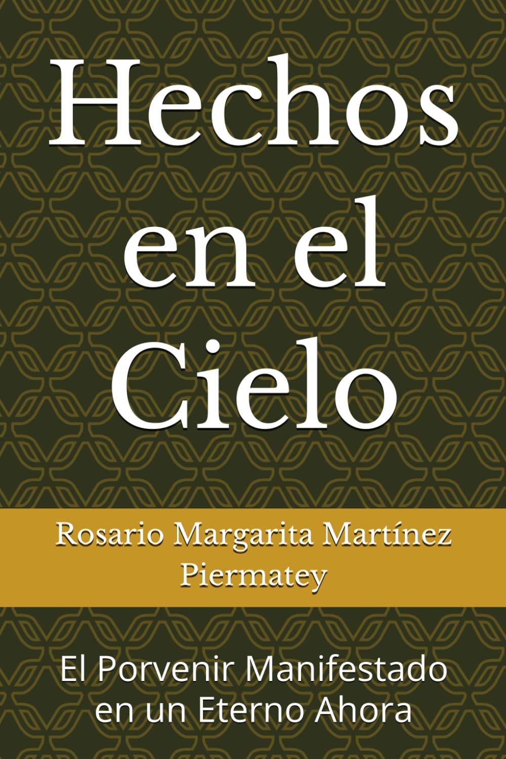 Hechos en el Cielo: El Porvenir Manifestado en un Eterno Ahora