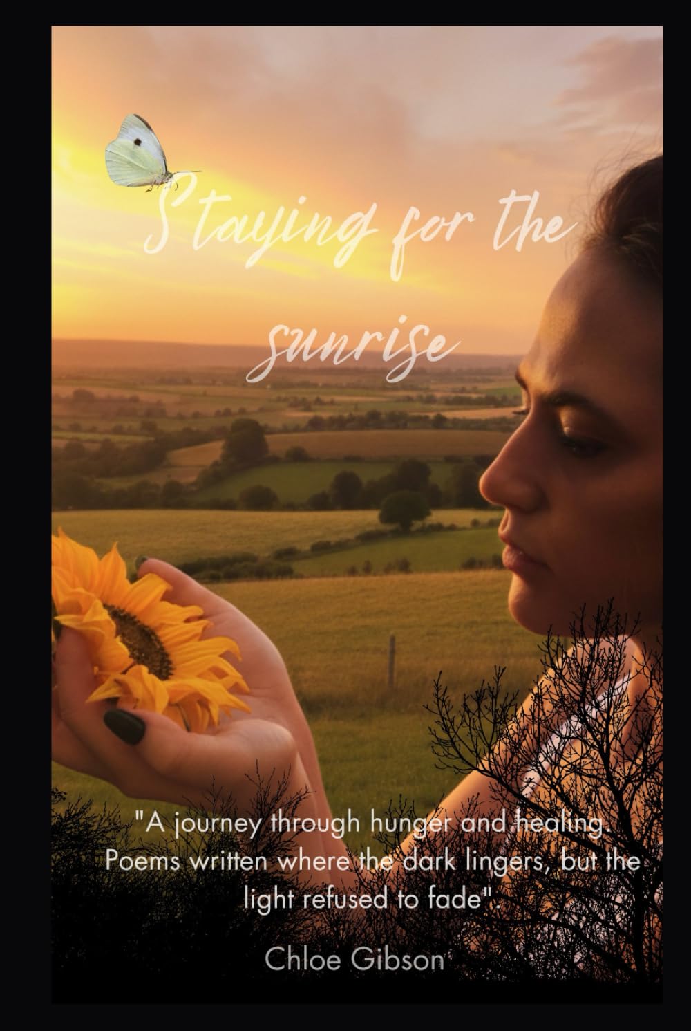 Staying for the Sunrise: "A journey through hunger and healing. Poems written where the dark lingers, but the light refused to fade".