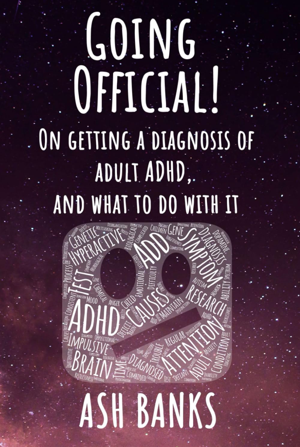 Going Official! On getting a diagnosis of adult ADHD, and what to do with it. (Neurodivergence unpacked)