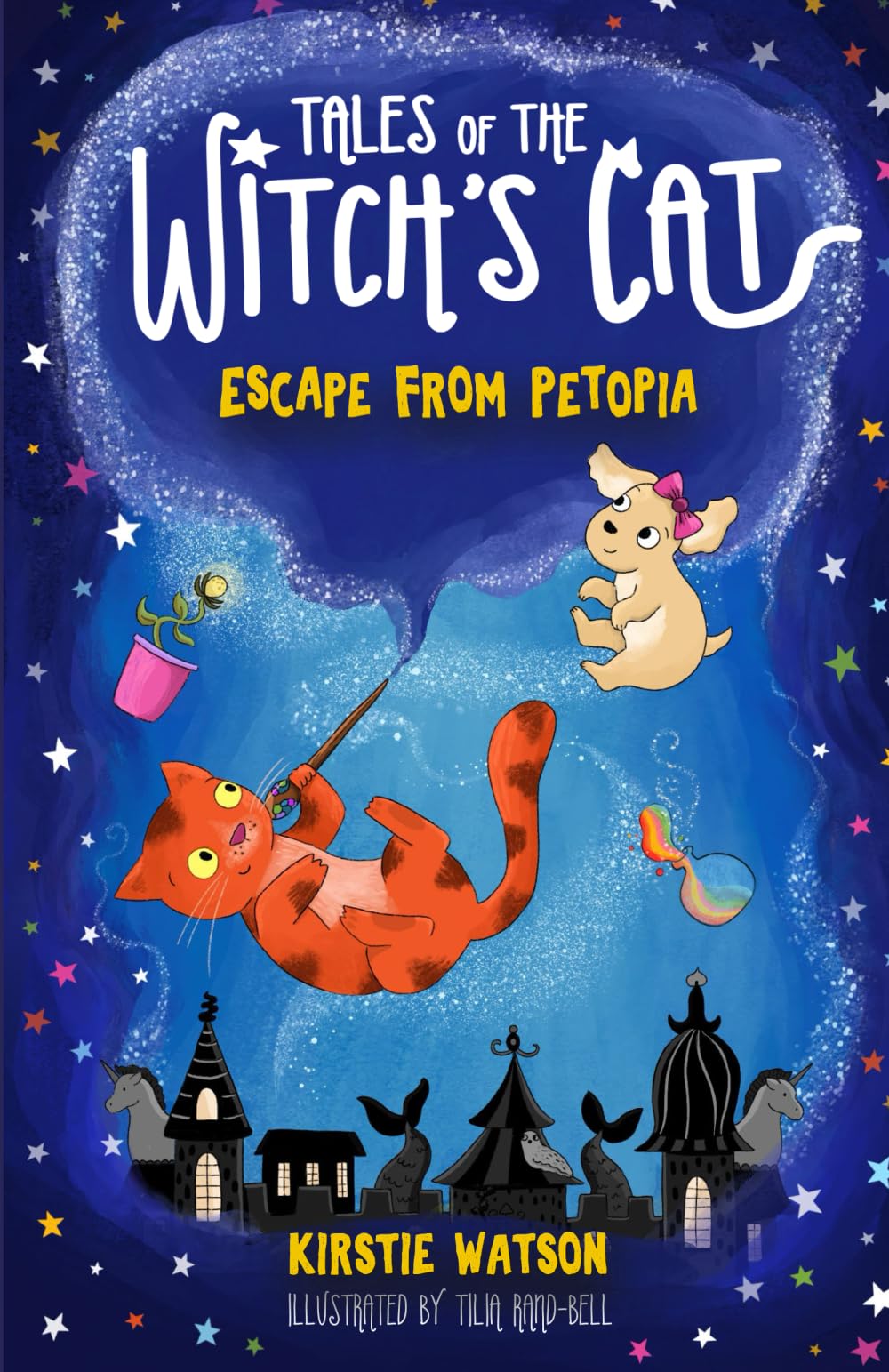 Tales of The Witch's Cat: Escape From Petopia: A magical children's chapter book for ages 6+