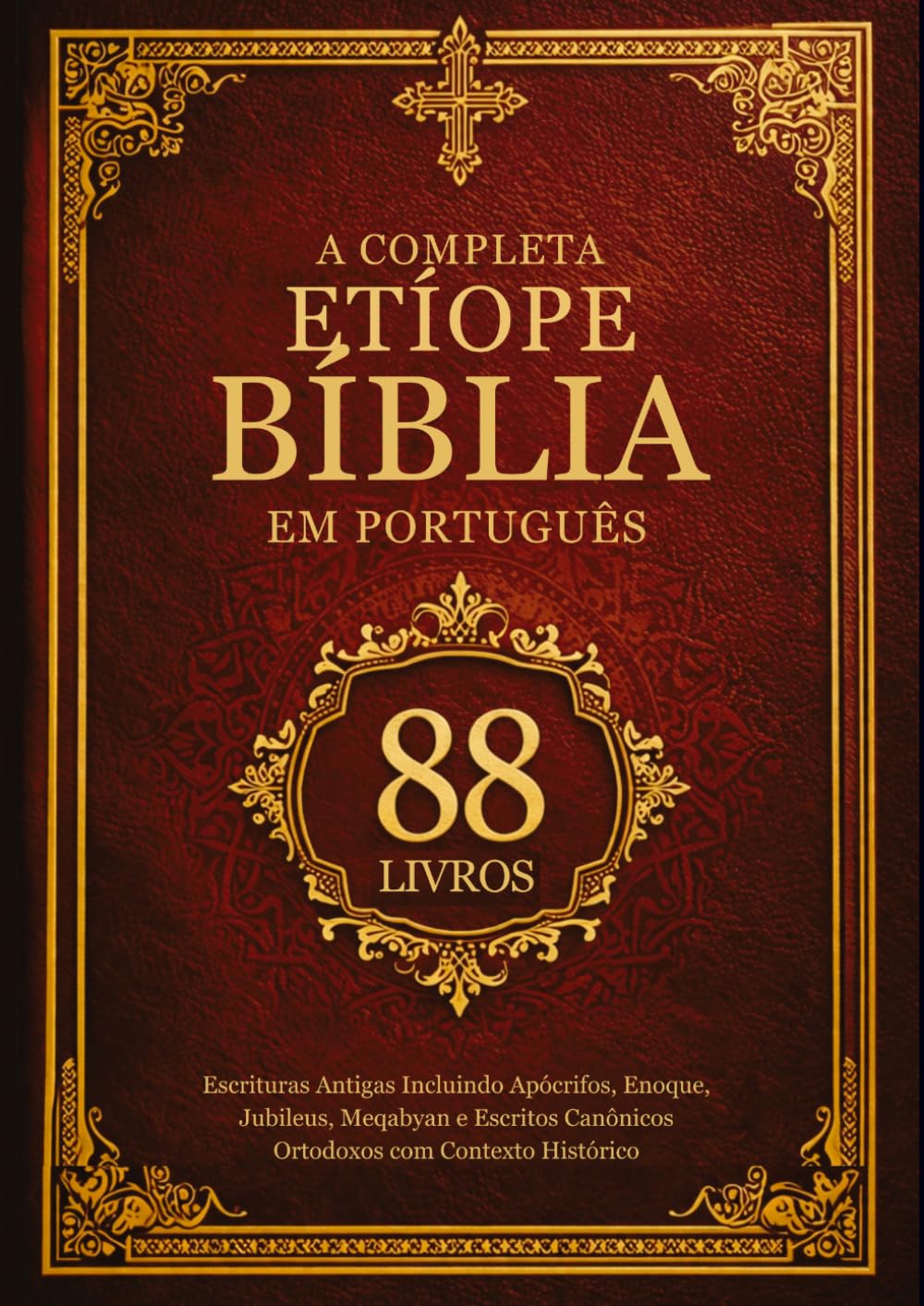 A Bíblia Etíope Completa em Português (88 livros): Escrituras Antigas Incluindo Apócrifos, Enoque, Jubileus, Meqabyan e Escritos Canônicos Ortodoxos com Contexto Histórico