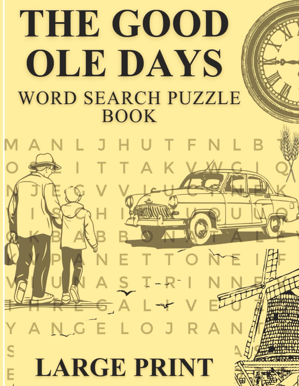 The Good Ole Days Word search puzzle book: Nostalgic Wordfind Puzzles from the Good Old Days |Classic Themes and Feel-Good Memories for Adults and ... and Screen-Free Fun (Wordsearch Book)