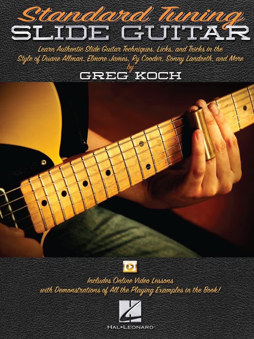 Standard Tuning Slide Guitar: Master Slide Guitar Techniques in Blues, Rock, Country, and Gospel | Over 100 Playing Examples and Video Lessons by Greg Koch | Guitar Tablature and Notation