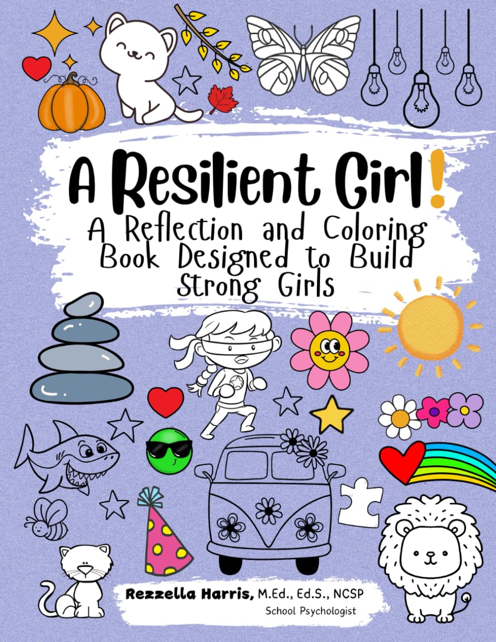 A Resilient Girl!: A Reflection and Coloring Book Designed to Build Strong Girls