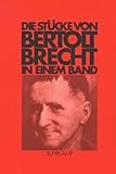 Die Stücke von Bertolt Brecht in einem Band - Bertolt Brecht