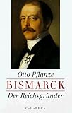 Bismarck, 2 Bde., Ln, Bd.1, Der Reichsgründer - Otto Pflanze Übersetzer: Peter Hahlbrock 