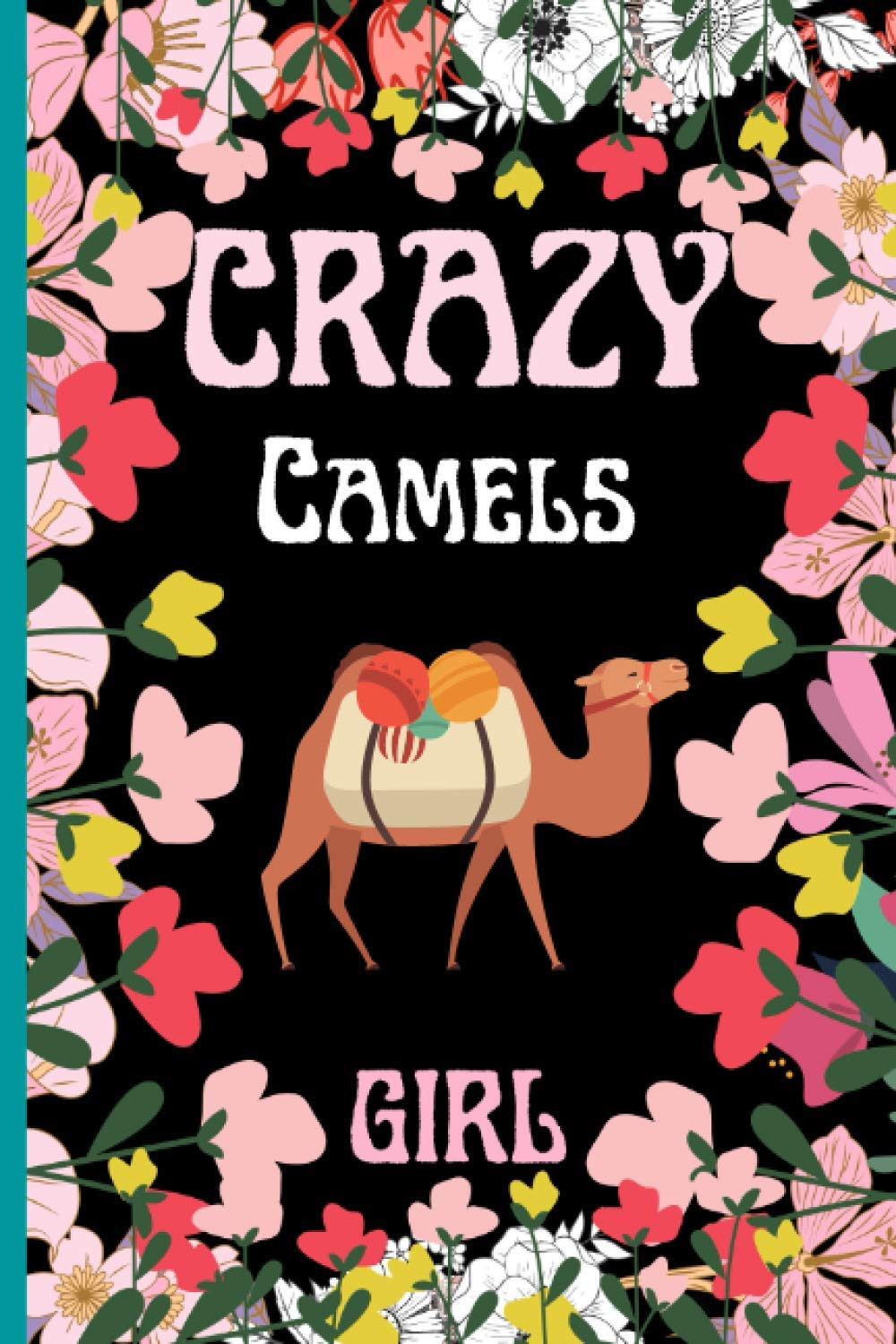 Crazy Camels Girl: Best Gift for Camels Lovers, Lined Notebook Journal for Camels Girl, Notebook for Men, Women, Girls and Kids, Birthday Gift / Journal / Notebook / Diary.