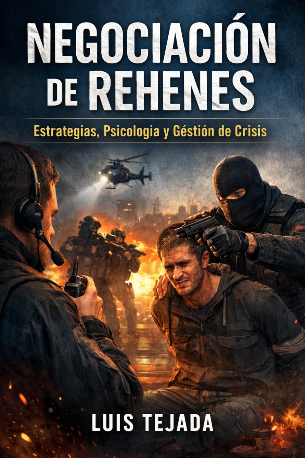 Negociación de Rehenes: Estrategias, Psicología y Gestión de Crisis (Política y sociedad)