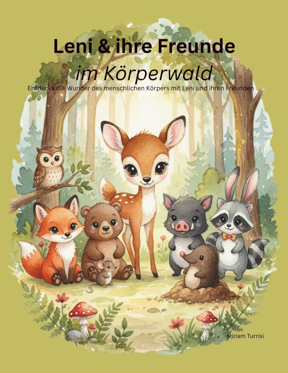 Leni & ihre Freunde im Körperwald: Entdecke die Wunder des menschlichen Körpers mit Leni und ihren Freunden (Milo der Bär & seine Freunde)