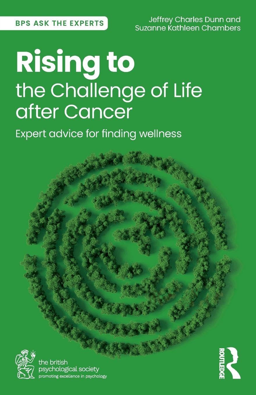 Rising to the Challenge of Life After Cancer: Expert Advice for Finding Wellness (BPS Ask The Experts in Psychology Series)
