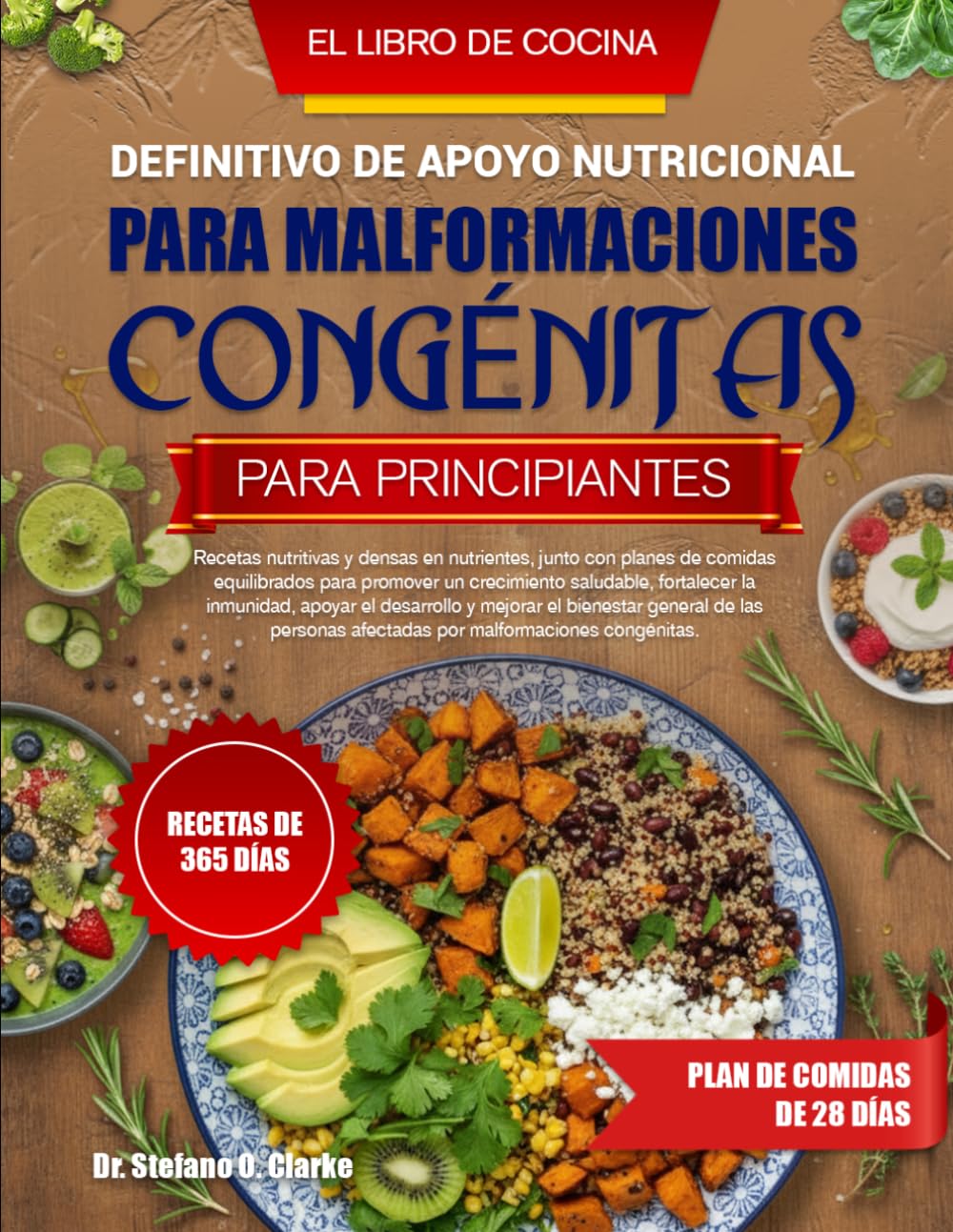 EL LIBRO DE COCINA DEFINITIVO DE APOYO NUTRICIONAL PARA MALFORMACIONES CONGÉNITAS PARA PRINCIPIANTES: Recetas nutritivas y densas en nutrientes, junto ... saludable, fortalecer la inmunidad...