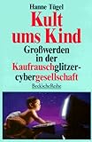 Kult ums Kind - Hanne Tügel 