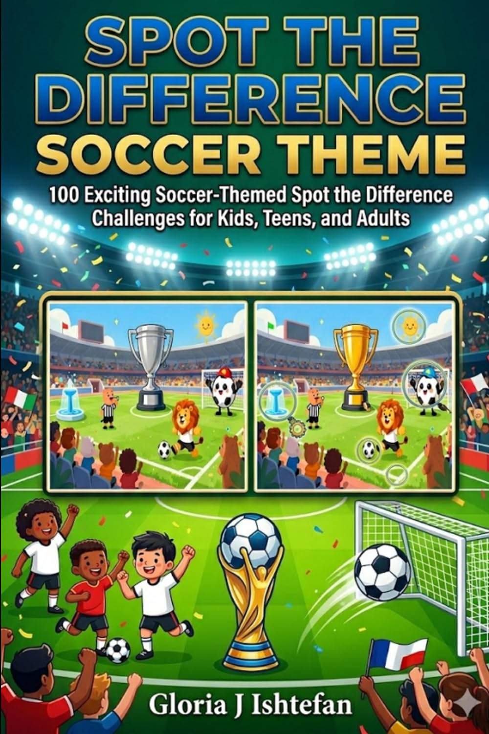 Spot the Difference - Soccer Challenge: 100 Exciting Soccer-Themed Spot the Difference Puzzles for Kids, Teens, and Adults