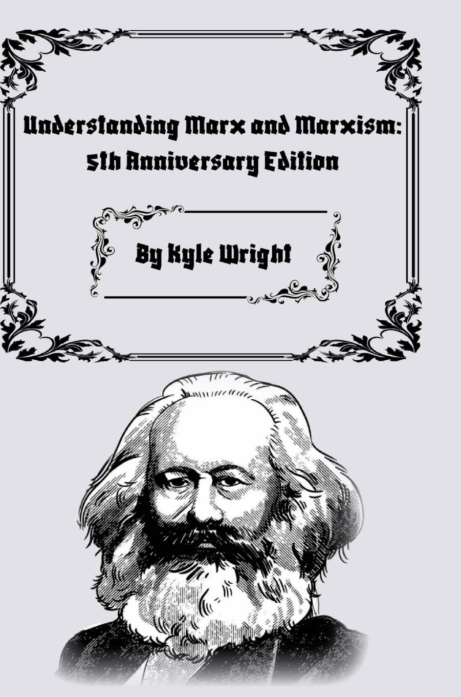 Understanding Marx and Marxism: 5th Year Anniversary Edition