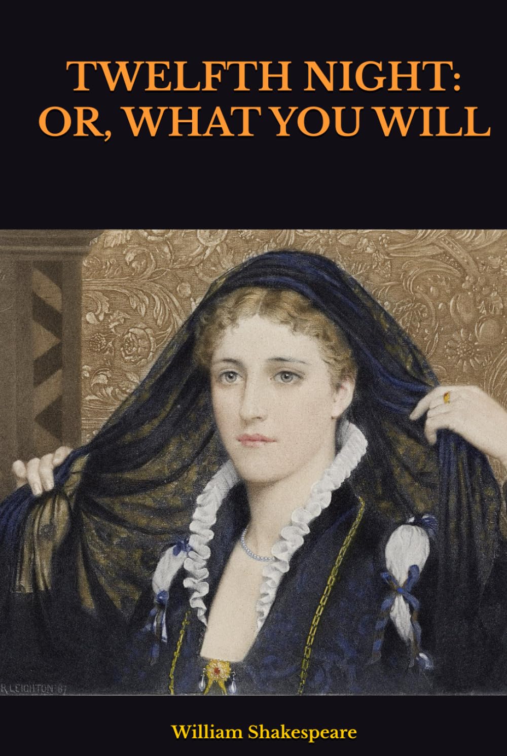 TWELFTH NIGHT: OR, WHAT YOU WILL