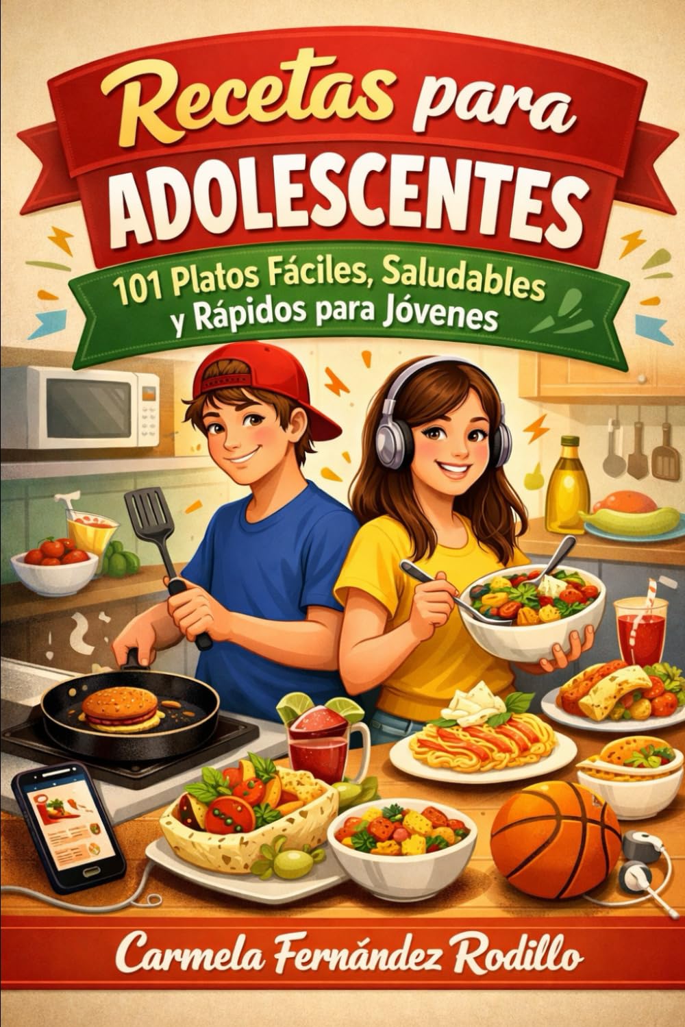 Recetas para Adolescentes: 101 Platos Fáciles, Saludables y Rápidos para Jóvenes (Cocina Fácil en Casa)