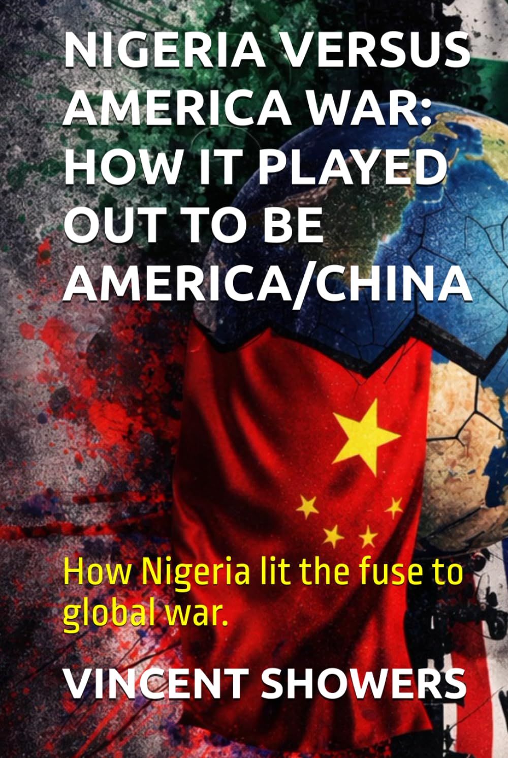 NIGERIA VERSUS AMERICA WAR: HOW IT PLAYED OUT TO BE AMERICA/CHINA: How Nigeria lit the fuse to global war.