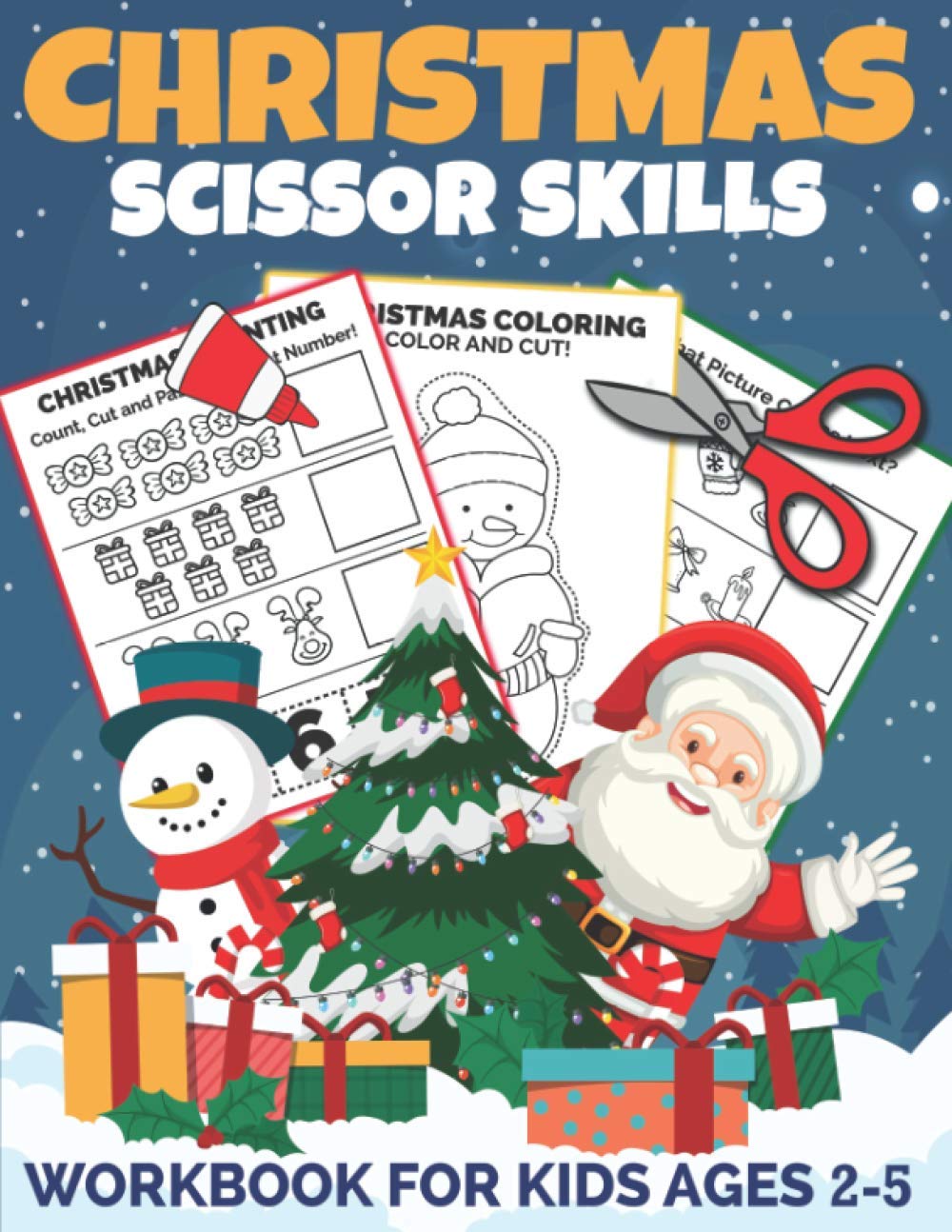 Christmas Scissor Skills Workbook for Kids Ages 2-5: A Fun Christmas Cut and Paste Activity Book for Kids, Toddlers and Preschoolers with Coloring and