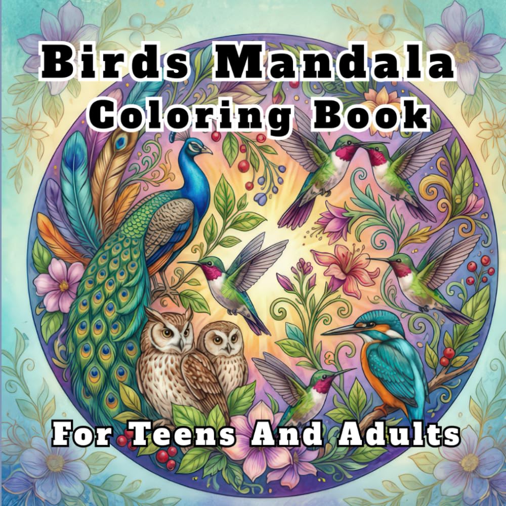 Birds Mandala Coloring Book For Teens And Adults: 40 Intricate Coloring Bird Patterns For Relaxation And Fun.