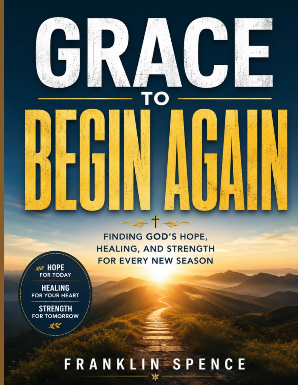 GRACE TO BEGIN AGAIN: Finding God's Hope, Healing, and Strength for Every New Season