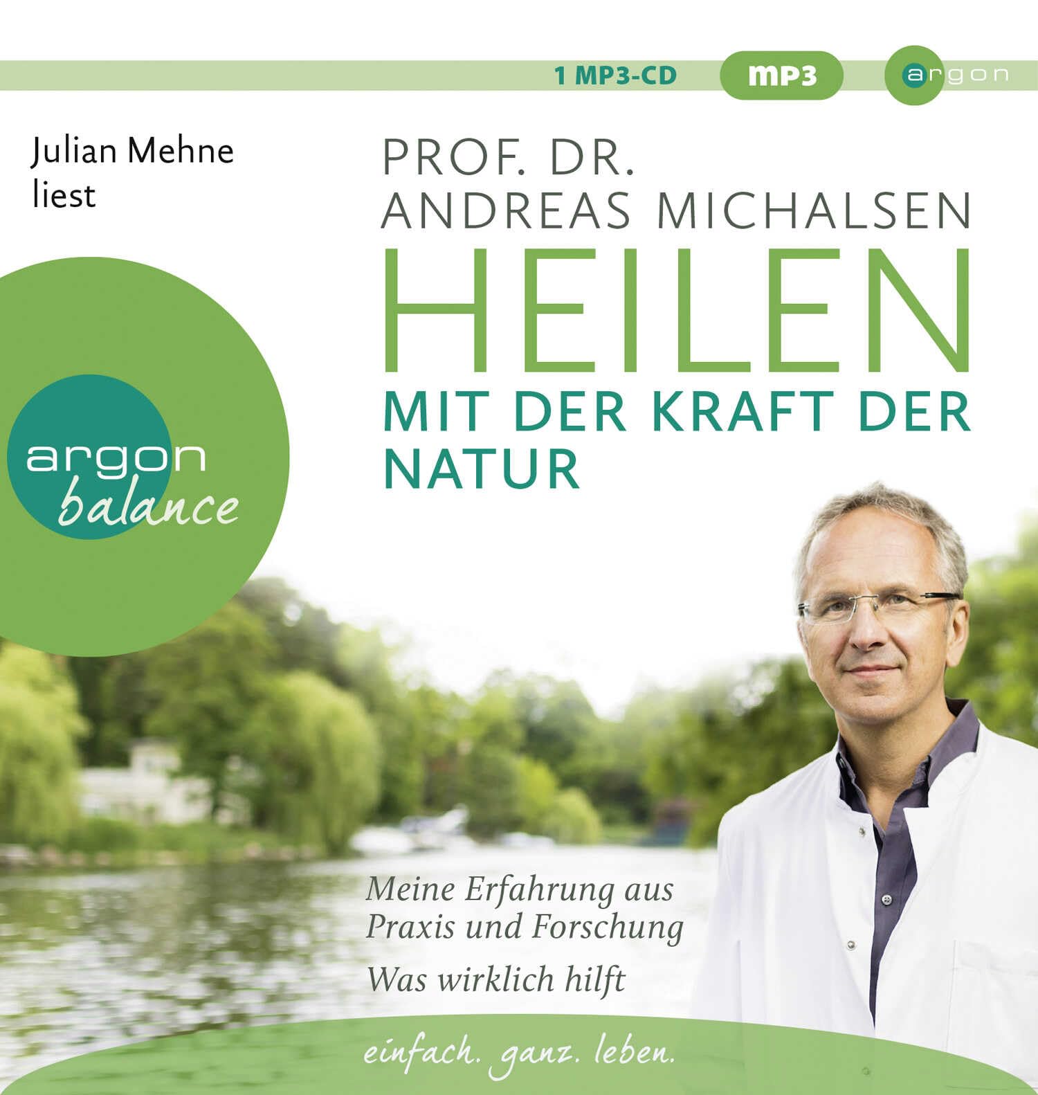 Heilen mit der Kraft der Natur: Meine Erfahrung aus Praxis und Forschung - Was wirklich hilft