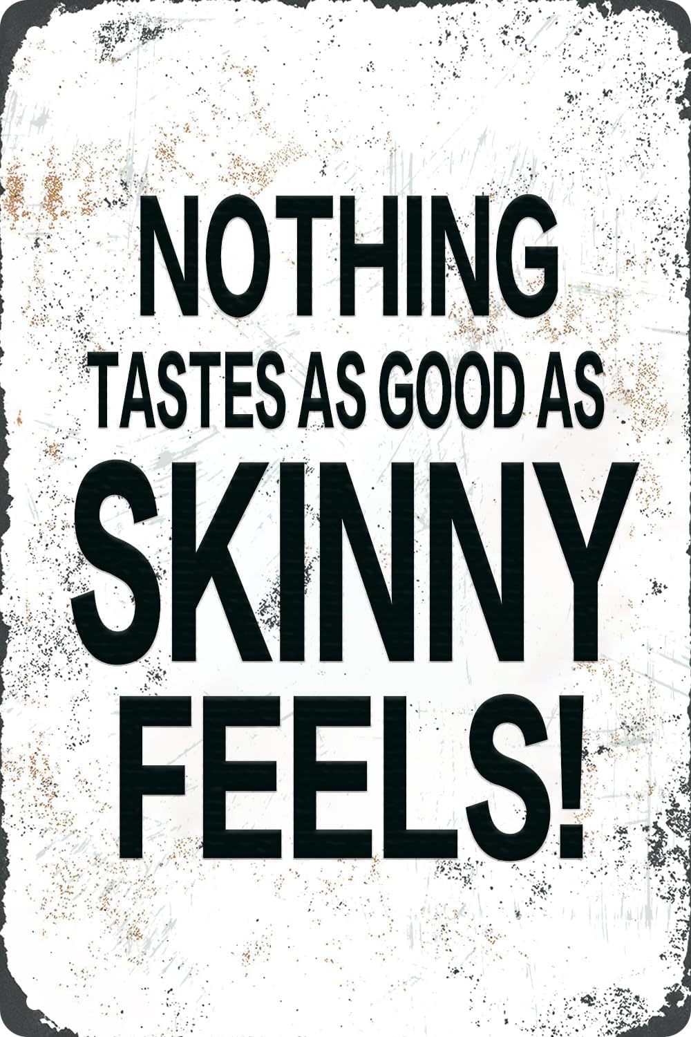 SMAZDFXX Nothing Tastes As Good As Skinny Feels Retro Metal Tin Sign For Home Bedroom Bathroom Gym Wall Decor Accessories Poster 8"x12"