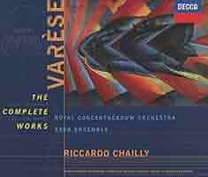 Varèse: The Complete Works: Varese, Edgard, Riccardo Chailly