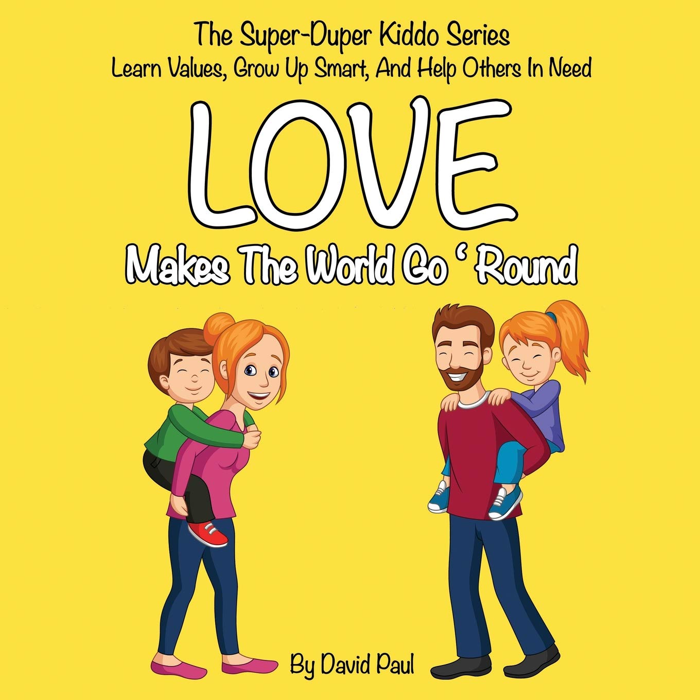 Love Makes The World Go 'Round: Children's Book No. 1 (The Super-Duper Kiddo Series)