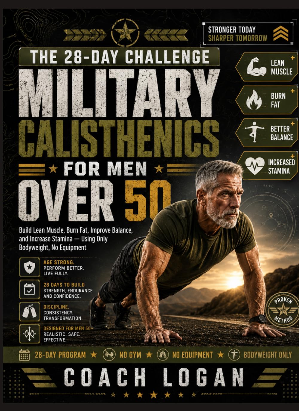 THE 28-DAY CHALLENGE MILITARY CALISTHENICS FOR MEN OVER 50: Build Lean Muscle, Burn Fat, Improve Balance, and Increase Stamina — Using Only Bodyweight, No Equipment