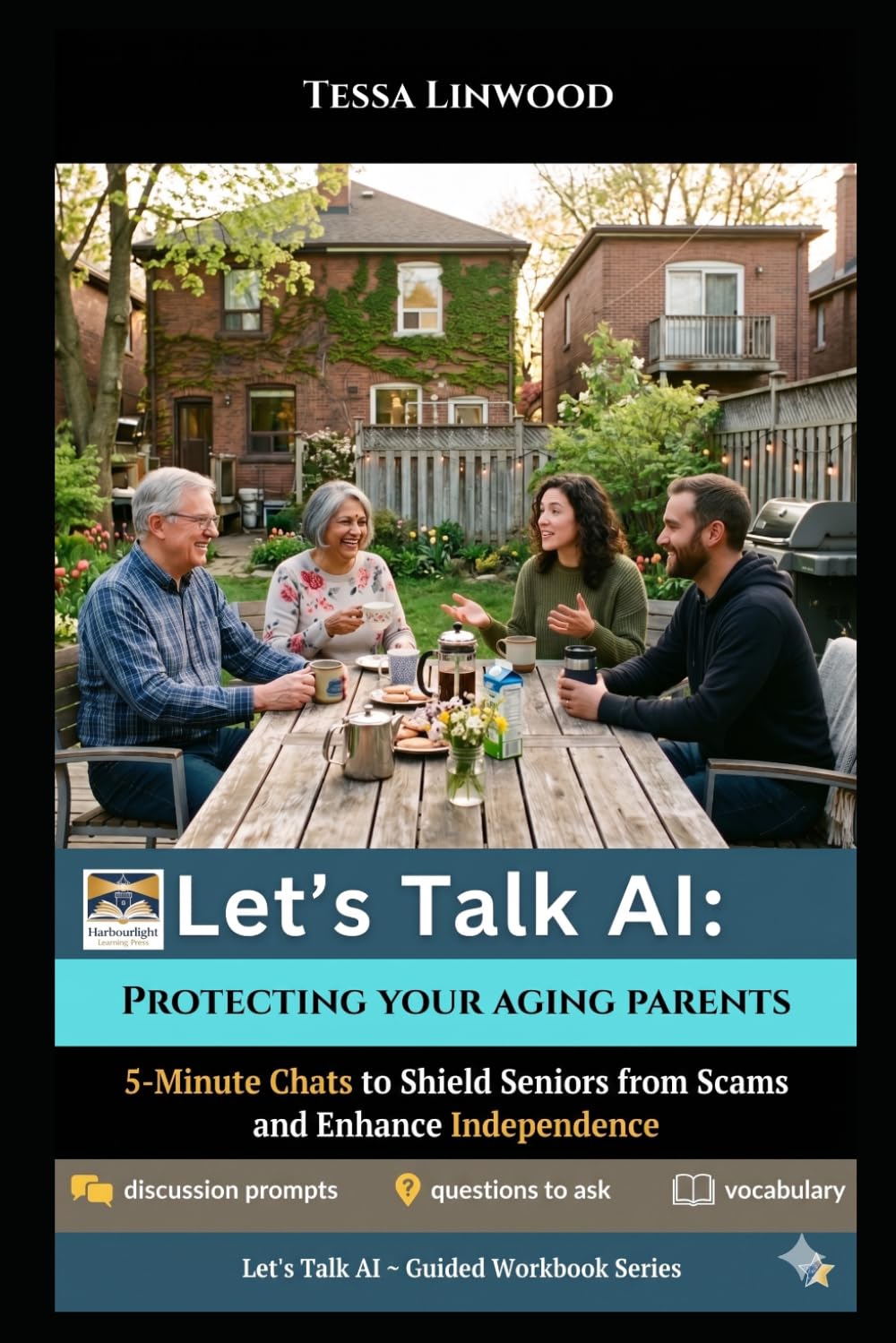 Let's Talk AI: Protecting Your Aging Parents: 5-minute conversation starters to shield Seniors from Scams and Foster Independence (Let's Talk A.I. : ... in conversation (Artificial Intelligence))