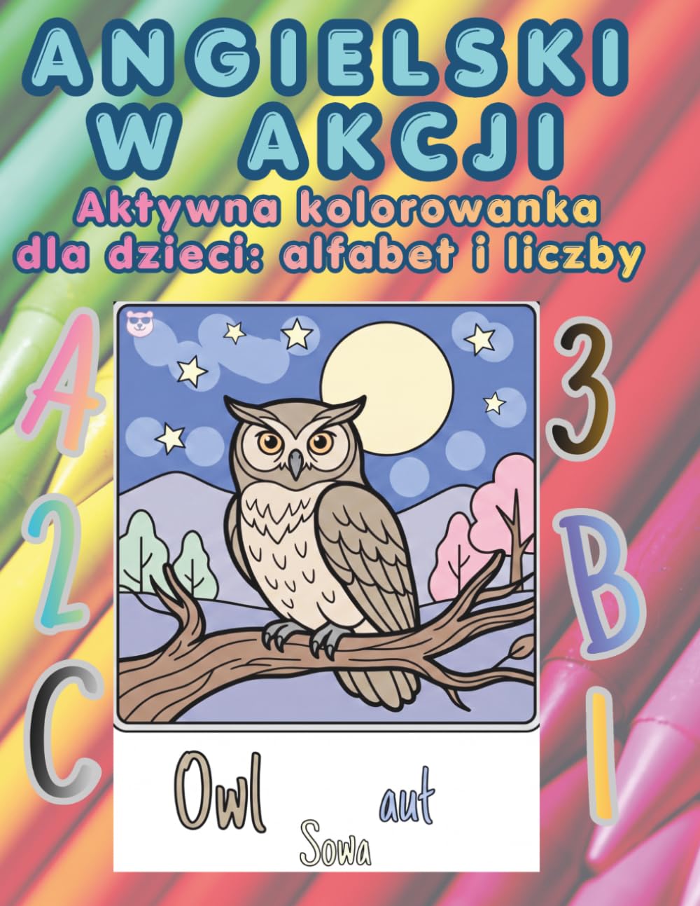 Angielski w akcji: Aktywna kolorowanka dla dzieci: alfabet i liczby