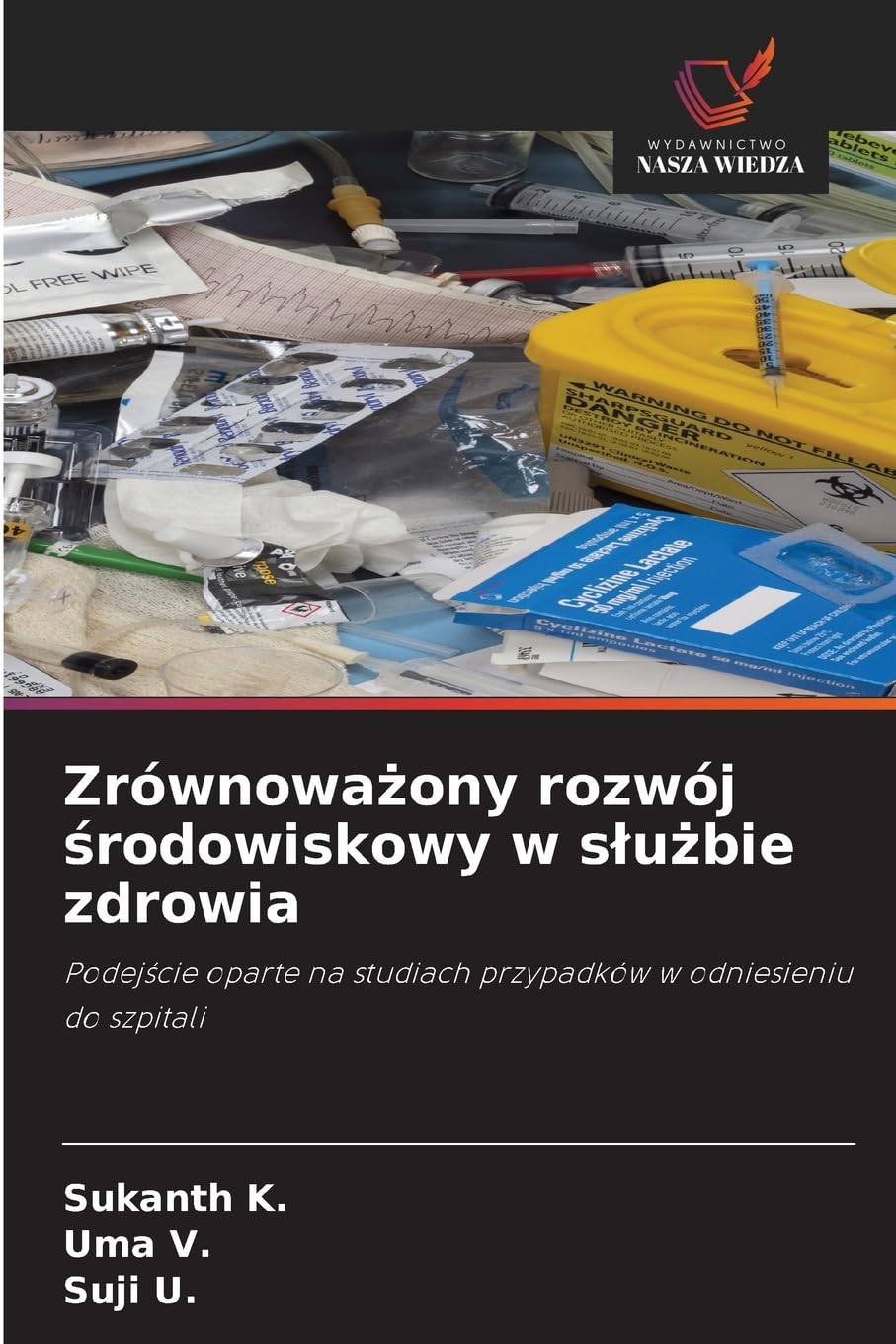 Zrównowa¿ony rozwój ¿rodowiskowy w s¿u¿bie zdrowia: Podej¿cie oparte na studiach przypadków w odniesieniu do szpitali