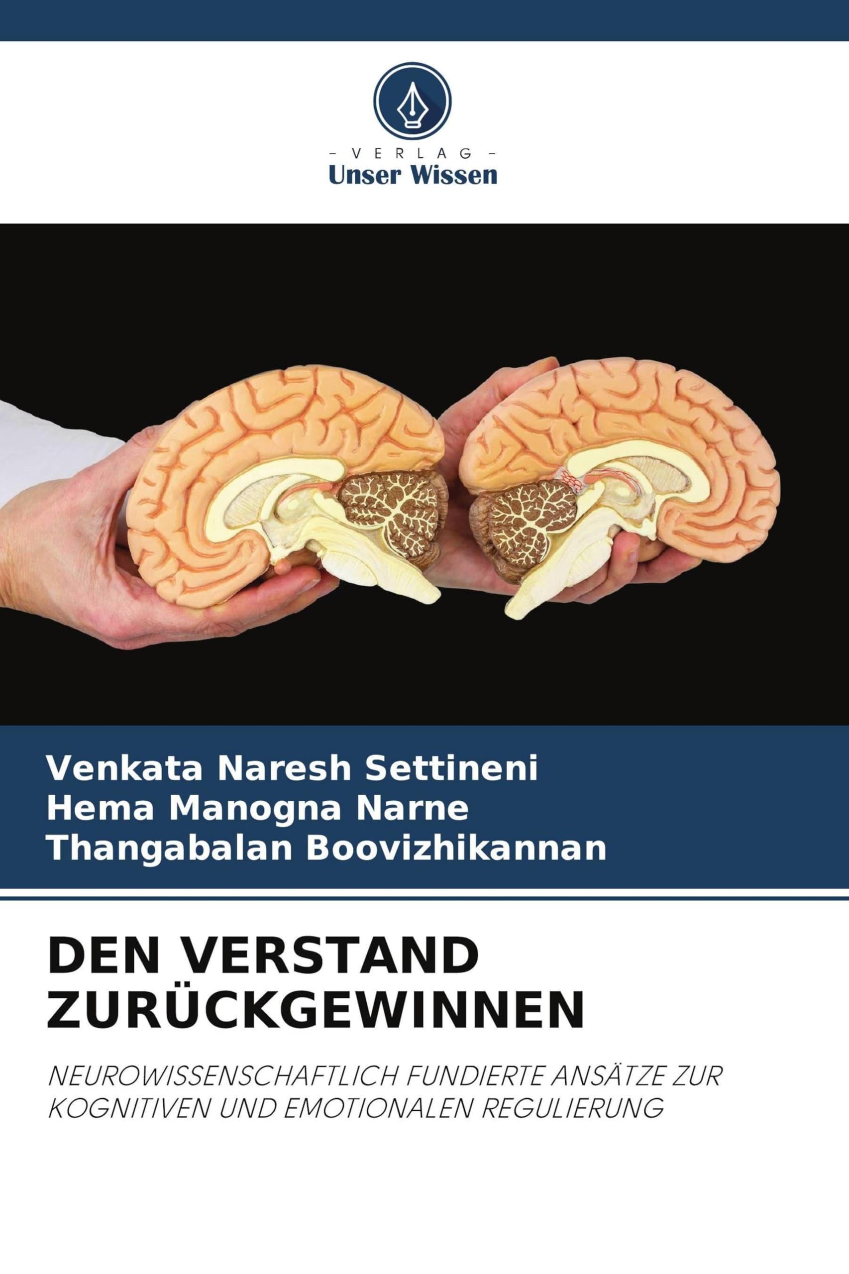 DEN VERSTAND ZURÜCKGEWINNEN: NEUROWISSENSCHAFTLICH FUNDIERTE ANSÄTZE ZUR KOGNITIVEN UND EMOTIONALEN REGULIERUNG