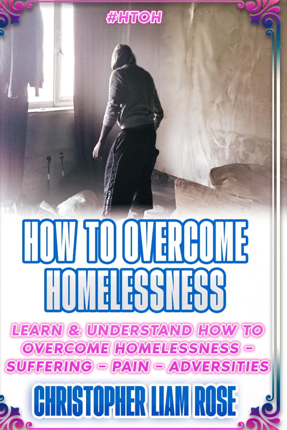 How To Overcome Homelessness #HTOH