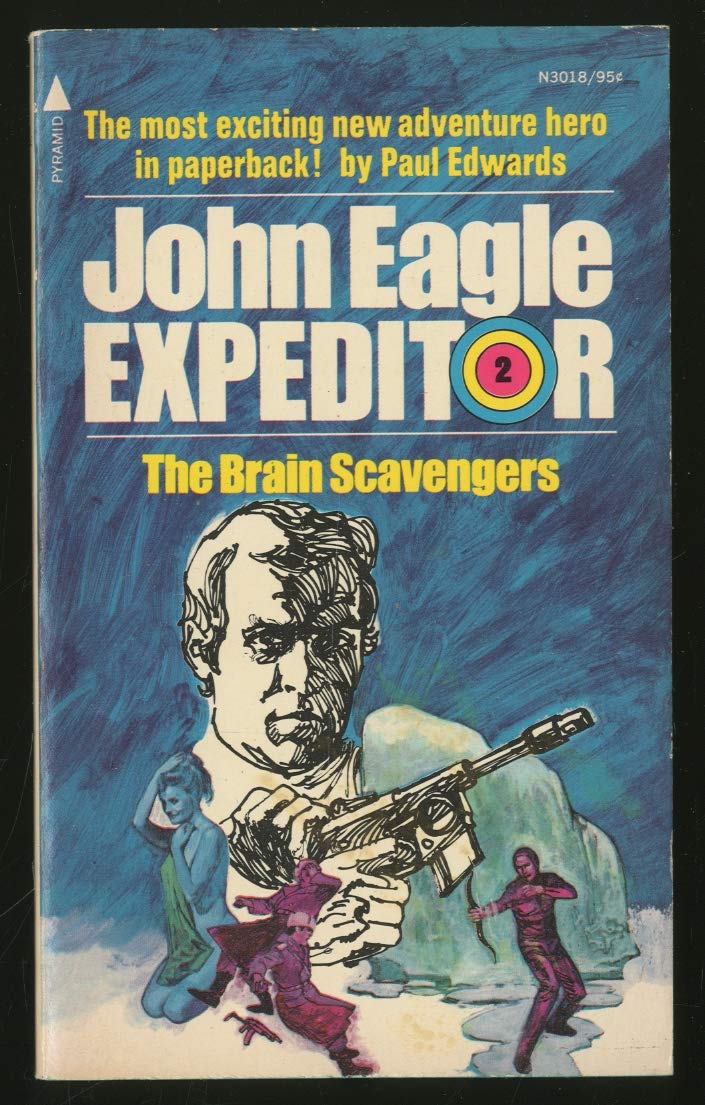 The Brain Scavengers [John Eagle Expeditor 2] Paul Edwards (pseud