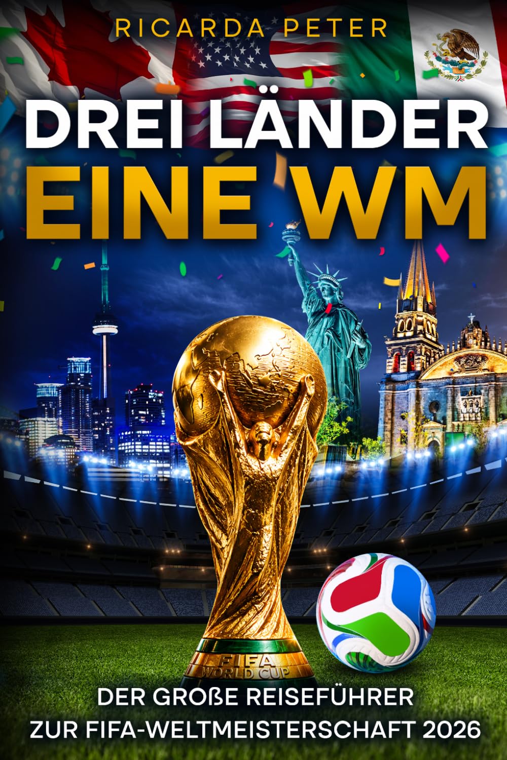 DREI LÄNDER, EINE WM: KANADA. USA. MEXIKO.
