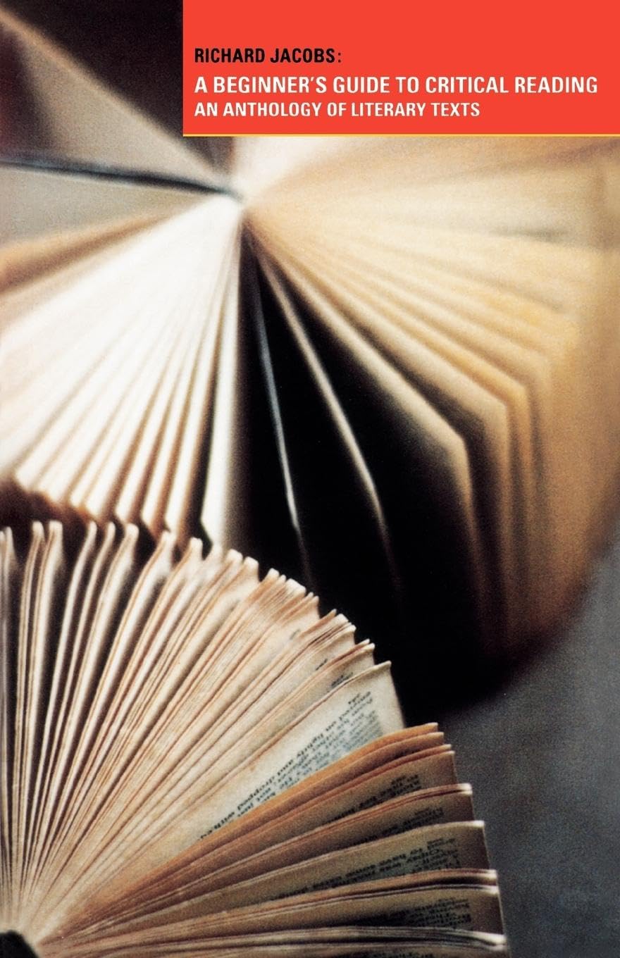 A Beginner's Guide to Critical Reading: An Anthology of Literary Texts