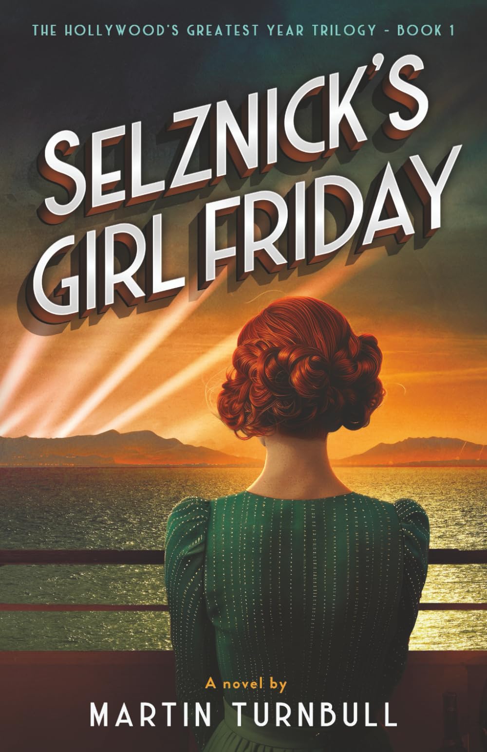 Selznick's Girl Friday: A Novel of 1939 Hollywood: 1 (The Hollywood's Greatest Year trilogy)