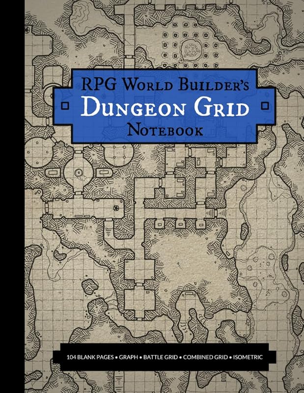 RPG World Builder's Dungeon Grid Notebook: Large Blank Map Journal with Graph, Battle Map, Combined Grid & Isometric Paper for DMs, GMs, TTRPG Players, Fantasy Gamers and Mapmakers