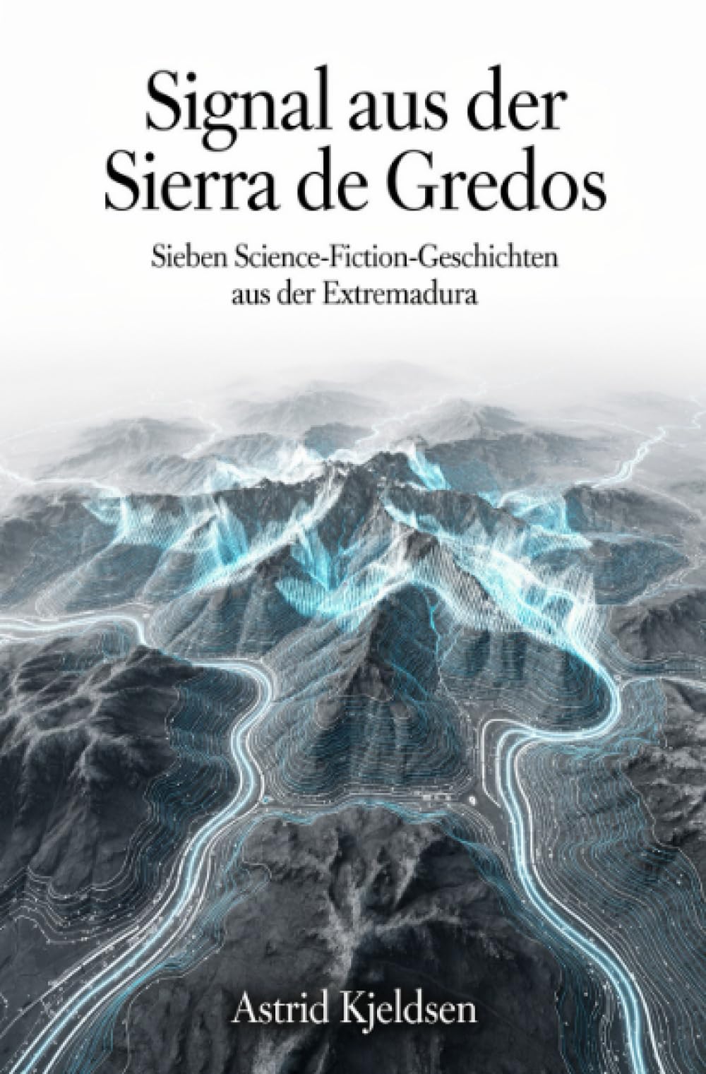 Signal aus der Sierra de Gredos: Sieben Science-Fiction-Geschichten aus der Extremadura